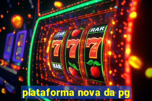 plataforma nova da pg